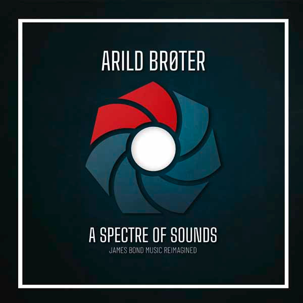 Arild BrØTer | Spectre Of Sounds – James Bond Music Reimagined | CD