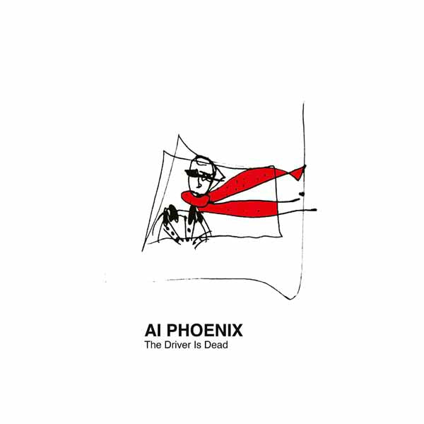 Ai Phoenix | The Driver Is Dead | LP