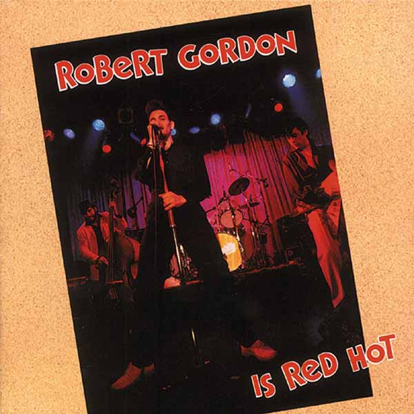 Robert Gordon | Robert Gordon Is Red Hot | CD