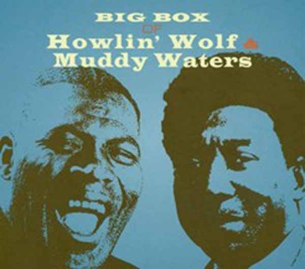 Howlin' Wolf & Muddy Waters | Big Box Of Howlin Wolf & Muddy Waters | CD