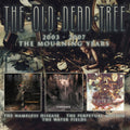 The Old Dead Tree | 2003-2007 - The Mourning Years (3cd) | 3CD