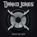 Danko Jones | Never Too Loud | CD