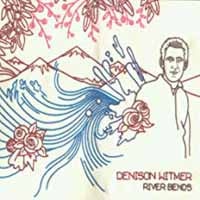 Denison Witmer | The River Bends And Flows Into The Sea | CD