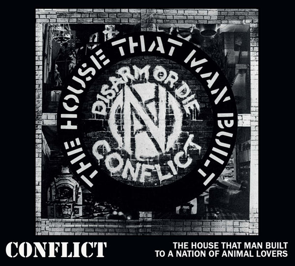 Conflict | The House That Man Built / To A Nation Of Animal Lovers | CD