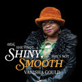 Vanisha Gould | She's Not Shiny, She's Not Smooth | CD