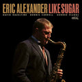 Eric Alexander | Like Sugar | CD