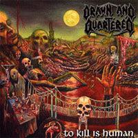 Drawn And Quartered | To Kill Is Human | CD