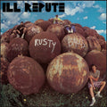 Ill Repute | Big Rusty Balls | LP