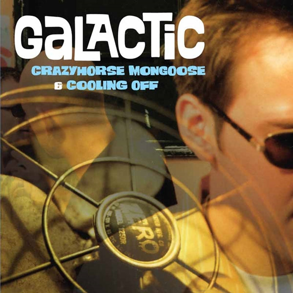 Galactic | Crazyhorse Mongoose/Coolin Off (2cd) | 2CD