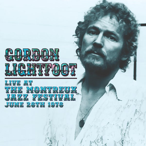 Gordon Lightfoot | Live At The Montreux Jazz Festival, June 26th 1976 | CD