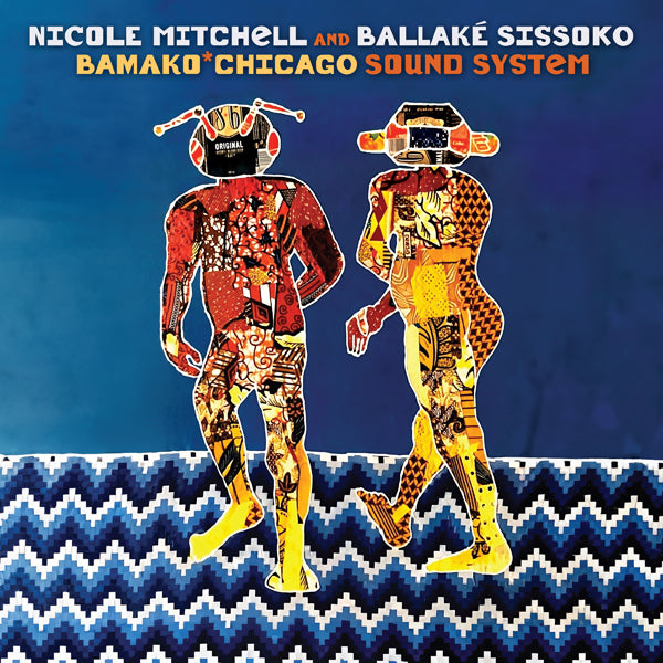 Nicole Mitchell & BallakÉ Sissoko | Bamako*Chicago Sound System | CD