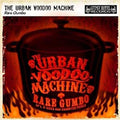 The Urban Voodoo Machine | Rare Gumbo: Ep's, B-Sides And Assorted Pieces | CD