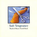 Manfred Mann's Earth Band | Soft Vengeance | CD