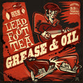 Leadfoot Tea | Grease & Oil | LP