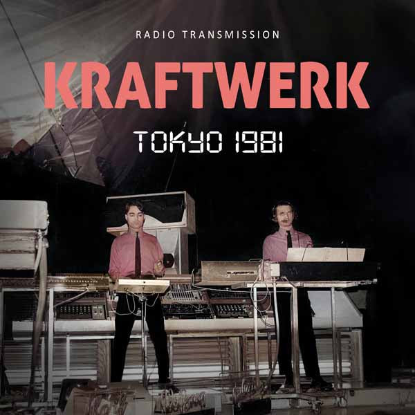 Kraftwerk | Tokyo 1981 / Radio Transmission | CD