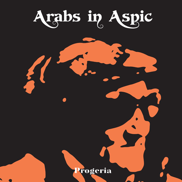 Arabs In Aspic | Progeria (Transparent Orange Vinyl) | LP