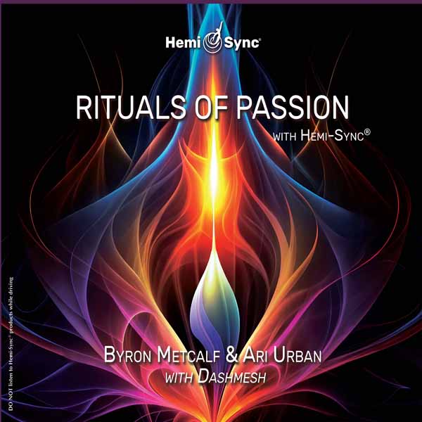Byron Metcalf & Ari Urban | Rituals Of Passion With Hemi Sync@ | CD