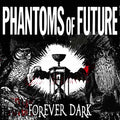 Phantoms Of Future | Forever Dark | CDK