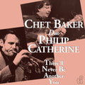 Chet Baker & P. Catherine | There'll Never Be... | 1LP Coloured Vinyl Blue