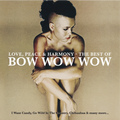 Bow Wow Wow | Love, Peace and Harmony (Best Of) | 1LP