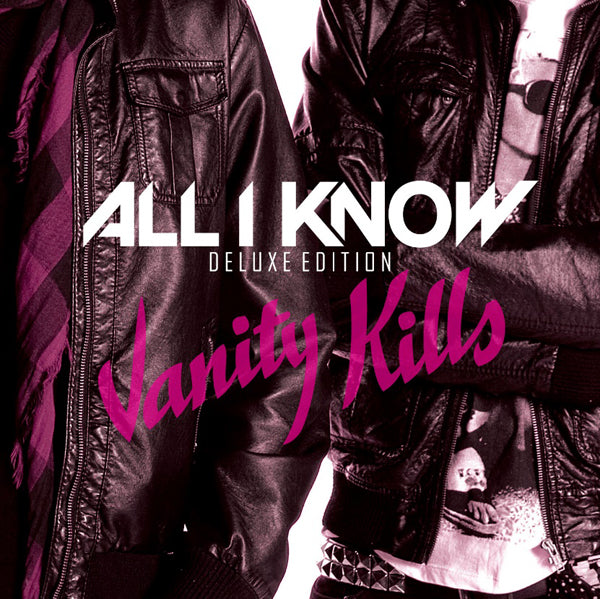 All I Know | Vanity Kills (Deluxe Edition) | CD