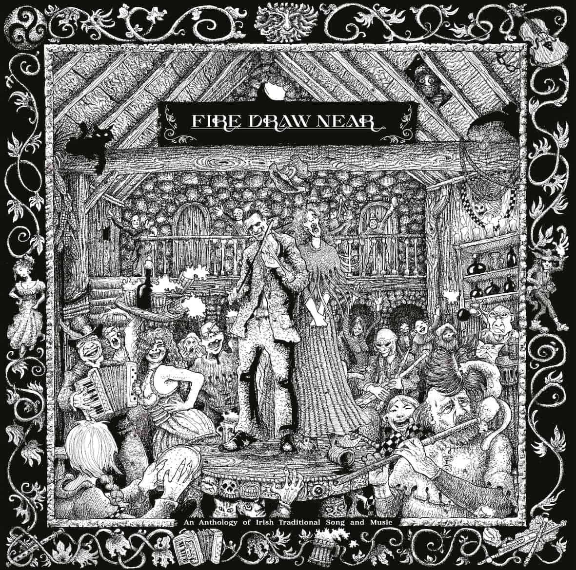 Various Artists | Fire Draw Near: An Anthology of Irish Traditional Song and Music | CD