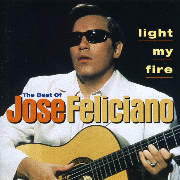 José Feliciano | Light My Fire The Best Of José Feliciano | CD
