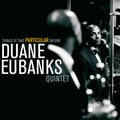 Duane Eubanks | Things of That Particular Nature | CD