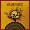 Oh Hiroshima | And The Dead Tree Gives No Shelter | CD