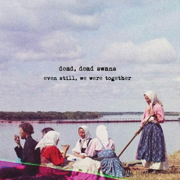 Dead, Dead Swans | Even Still, We Were Together | CD