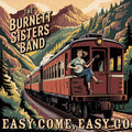 The Burnett Sisters Band | Easy Come, Easy Go | CD