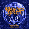 Wasted Youth | Young And Bored - The Complete Wasted Youth (2cd) | 2CD