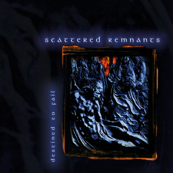 Scattered Remnants | Destined To Fail | CD