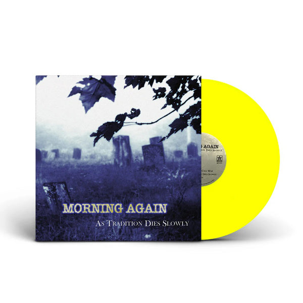 Morning Again | As Tradition Dies Slowly (Neon Yellow Vinyl) | LP