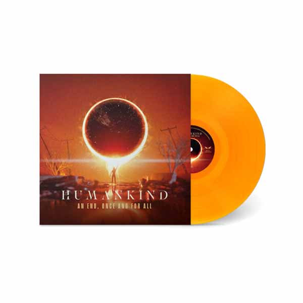 Humankind | An End, Once And For All (Transparent Orange Vinyl) | LP