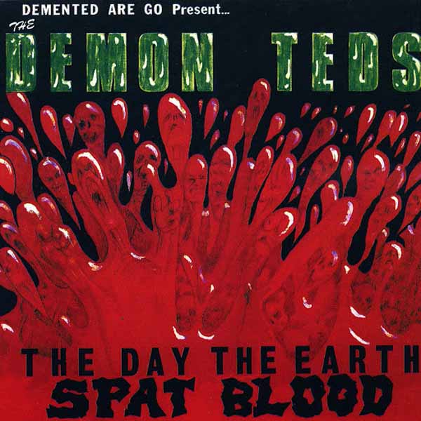 Demented Are Go | The Demon Teds, The Day The Earth Spat Blood (Splatter Vinyl) | LP