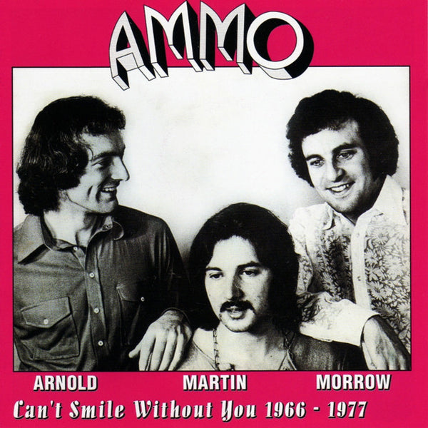 Ammo - Arnold,Martin,Morrow | Can't Smile Without You - 1966 - 1977 | 2CD