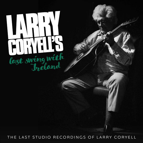 Larry Coryell | Last Swing With Ireland | CD