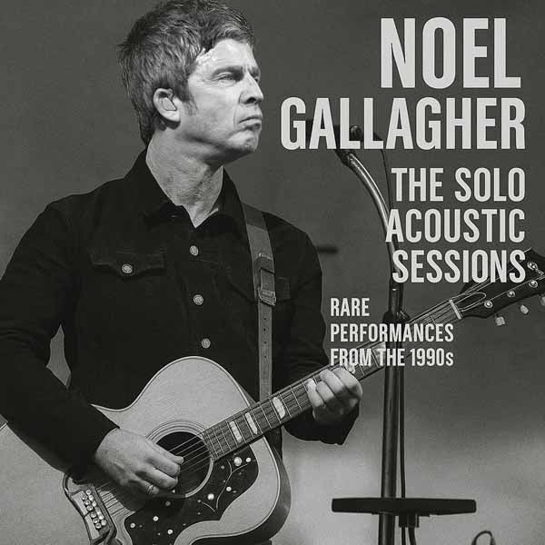 Noel Gallagher | The Solo Acoustic Sessions | CD