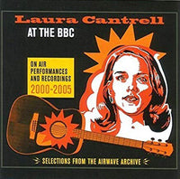 Laura Cantrell | At The Bbc: On Air Performances And Recordings 2000-2005 | CD