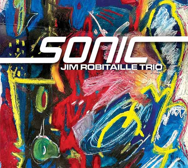 Jim Robitaille Trio | Sonic | CD