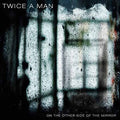 Twice A Man | The Other Side Of The Mirror | CD