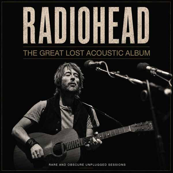 Radiohead | The Great Lost Acoustic Album | CD