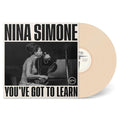 Simone, Nina | You've Got To Learn | 1LP Coloured Vinyl Cream