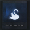 Mazzy Star | Among My Swan