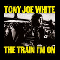 White, Tony Joe – Train I'm On cover artwork