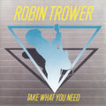 Robin Trower – Take What You Need cover artwork
