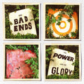 The Bad Ends | The Power and the Glory | CD