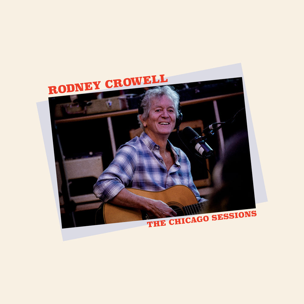 Crowell, Rodney | Chicago Sessions, The | 1LP