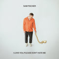 Sam Fischer | I Love You, Please Don’t Hate Me | 1LP